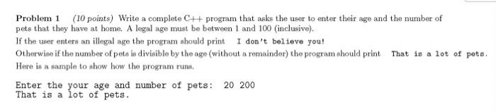  Problem 1 (10 points) Write a complete C++ program that asks