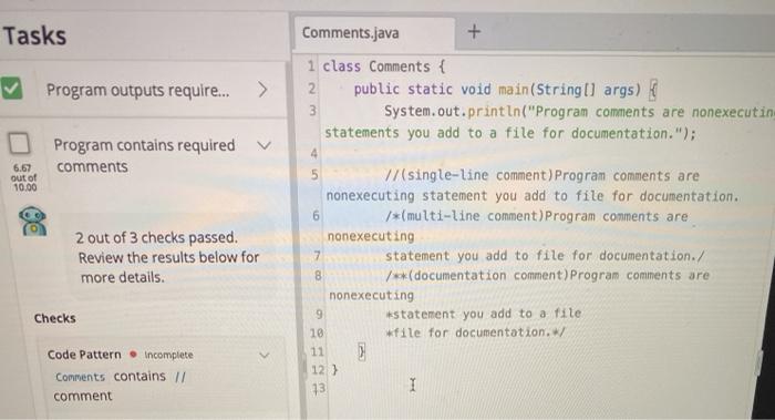  what am i doing wrong Tasks Program outputs require.... > Comments.java