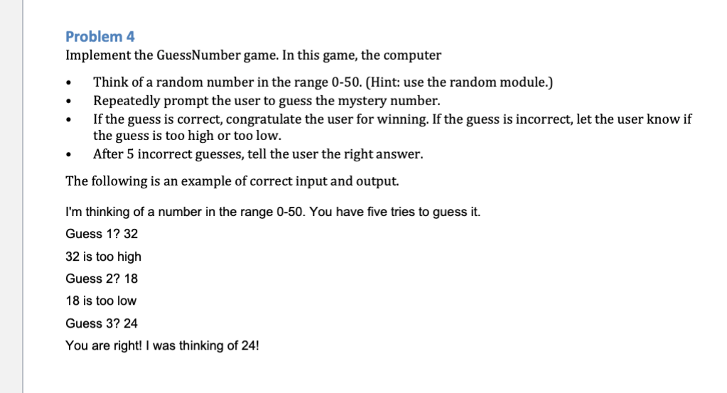 in python, thanks Problem 4 Implement the GuessNumber game. In this game,