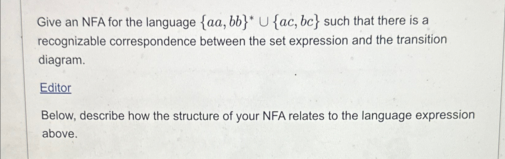  Give an NFA for the language {aa,bb}**{ac,bc} such that there is