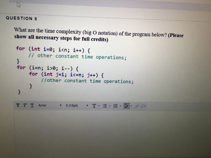 QUESTION 8 What are the time complexity (big O notation) of