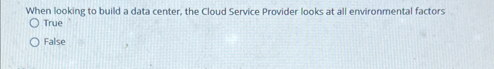  When looking to build a data center, the Cloud Service Provider