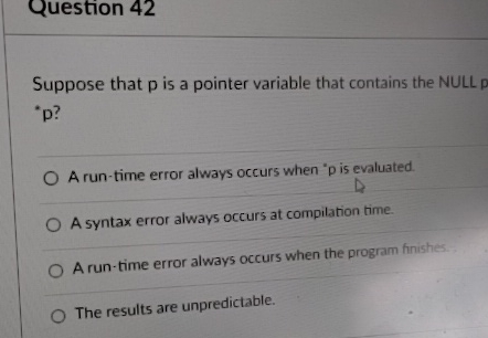  Question 42 Suppose that p is a pointer variable that contains