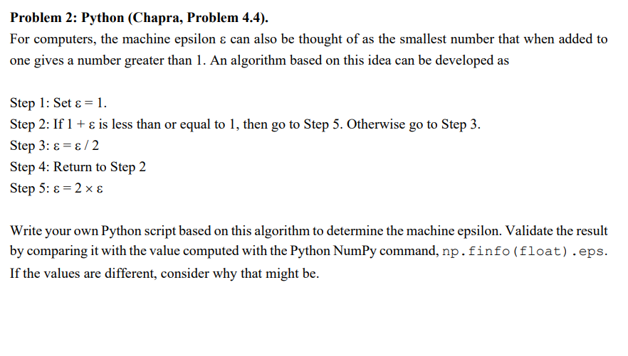  Problem 2: Python (Chapra, Problem 4.4). For computers, the machine epsilon