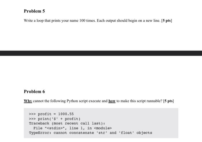 please solve questions 5 and 6 Write a loop that prints your