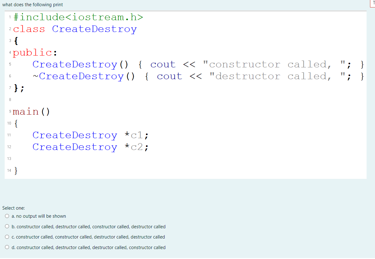 what does the following print 1 #include 2 class CreateDestroy 3