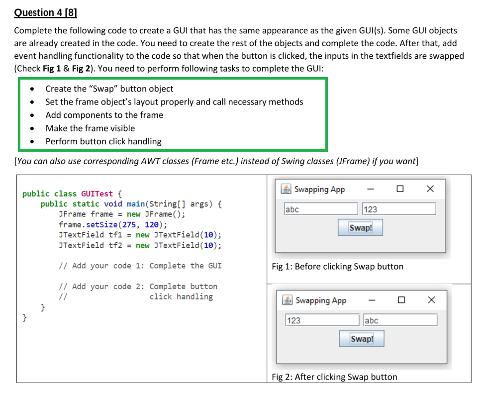 ************JAVA code & GUI need************** Question 4[8] Complete the following code to