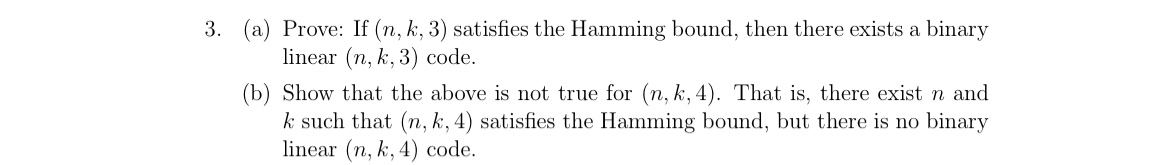  (a) Prove: If (n,k,3) satisfies the Hamming bound, then there exists