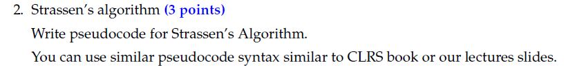 Please give detailed steps. Thank you! 2. Strassen's algorithm (3 points)
