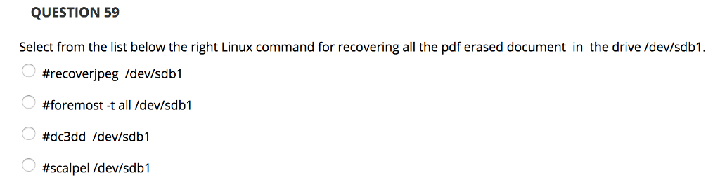  QUESTION 59 Select from the list below the right Linux command