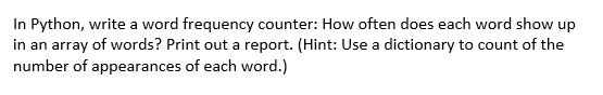  In Python, write a word frequency counter: How often does each