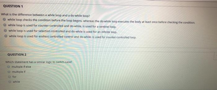  QUESTION 1 What is the difference between a while loop and