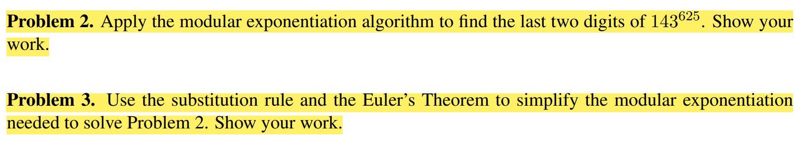  Problem 2. Apply the modular exponentiation algorithm to find the last
