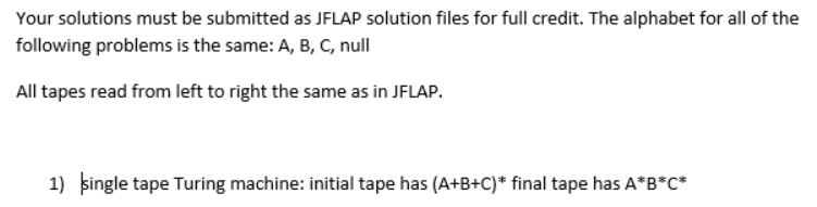 Your solutions must be submitted as JFLAP solution files for full