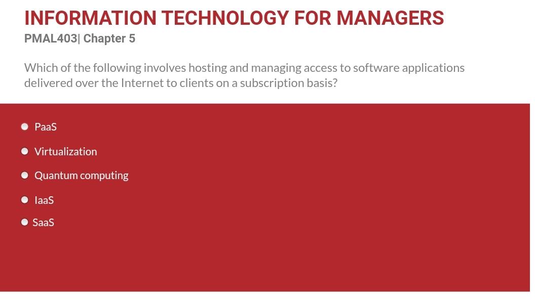  INFORMATION TECHNOLOGY FOR MANAGERS PMAL403| Chapter 5 Which of the following
