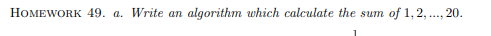  HOMEWORK 49. a. Write an algorithm which calculate the sum of