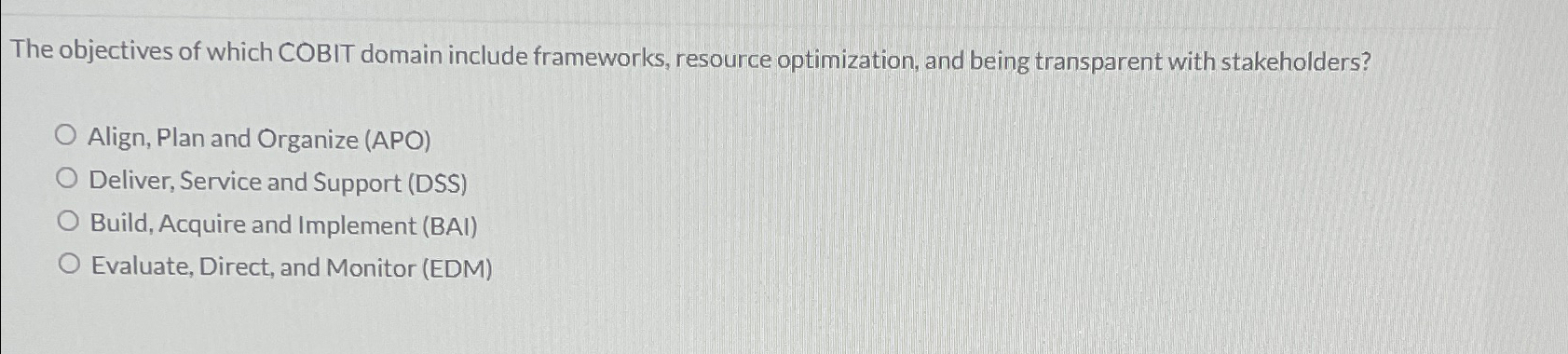  The objectives of which COBIT domain include frameworks, resource optimization, and