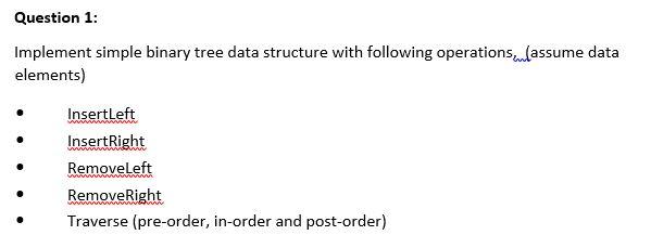  =>>DATA STRUCTURE Question 1: Implement simple binary tree data structure with