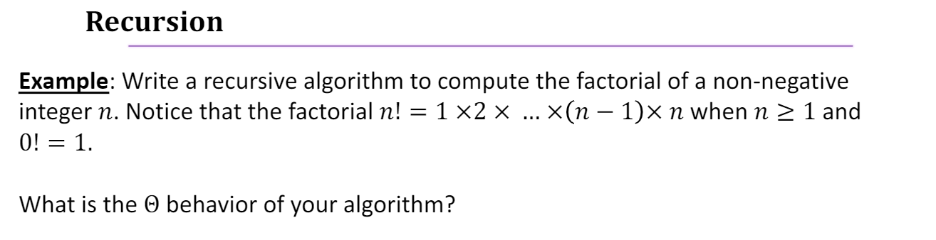  Recursion Example: Write a recursive algorithm to compute the factorial of