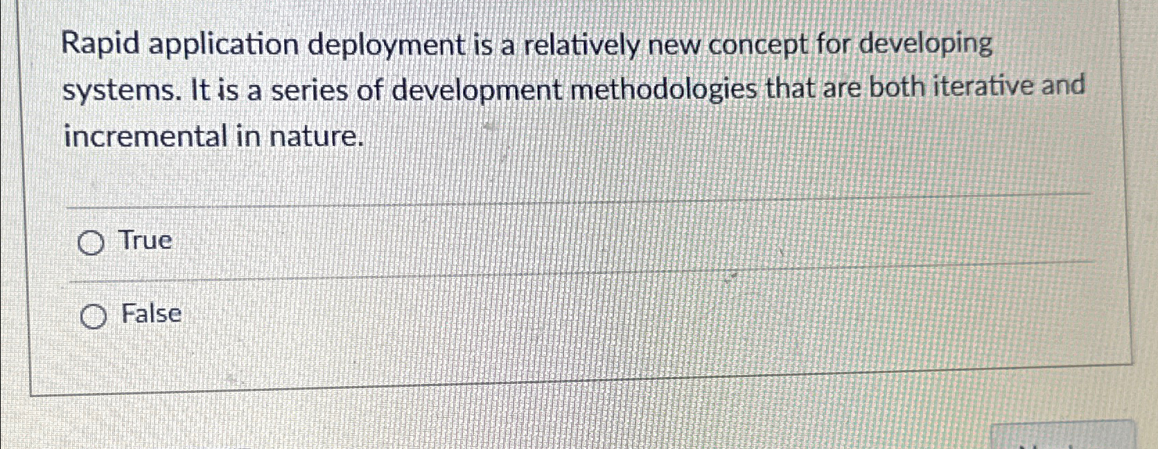  Rapid application deployment is a relatively new concept for developing systems.