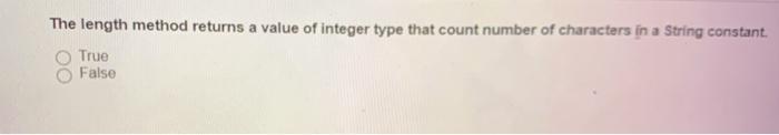 The length method returns a value of integer type that count