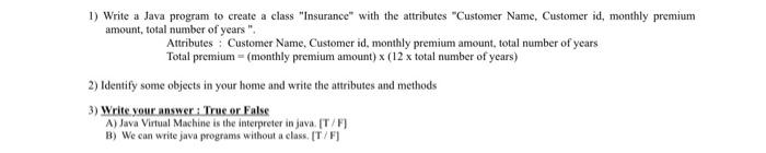  1) Write a Java program to create a class "Insurance with