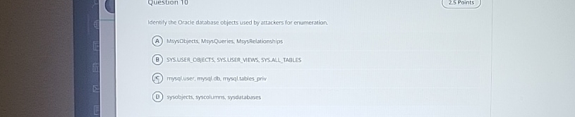  Identify the Oracle database objects used by attackers for enumeration. MsysOljects,