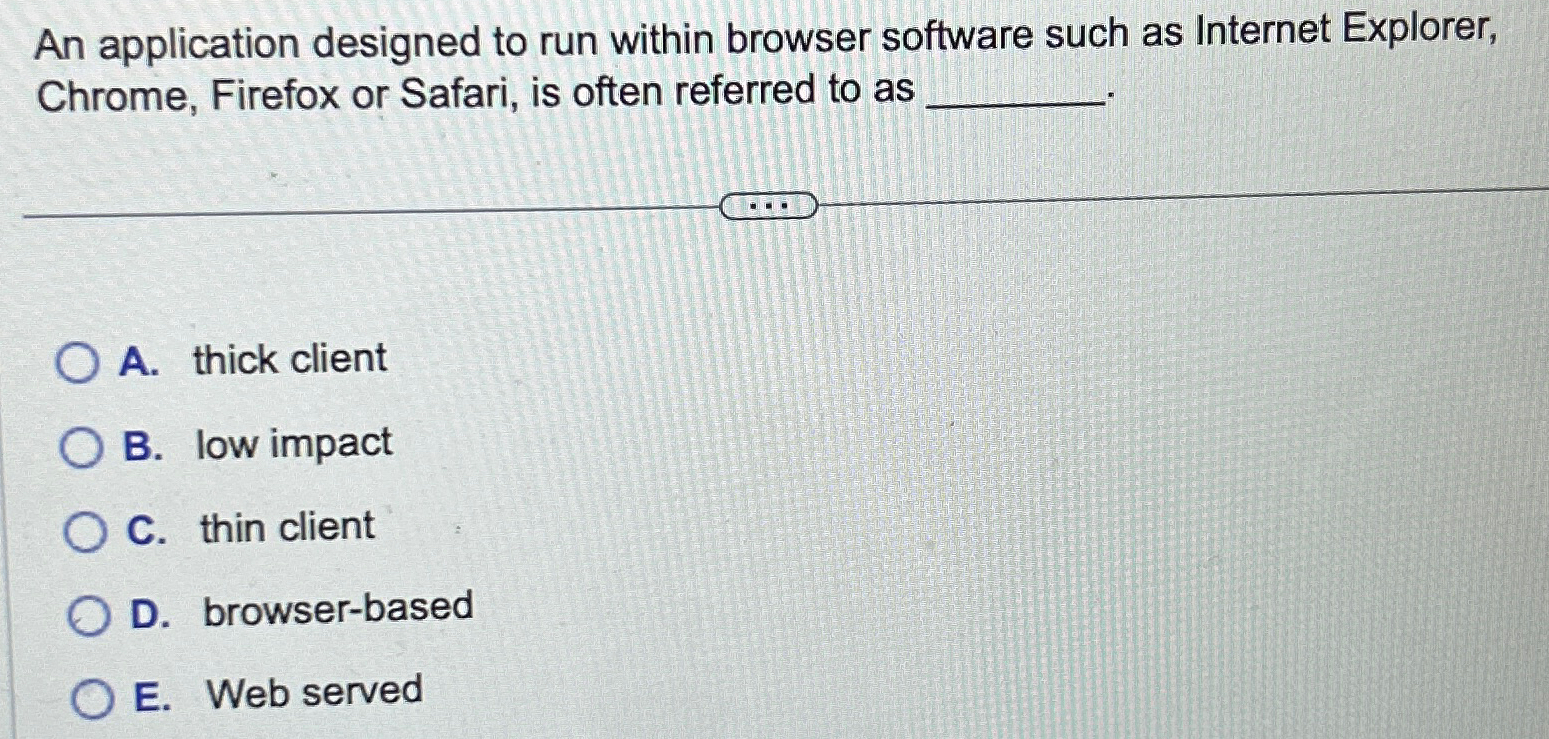  An application designed to run within browser software such as Internet