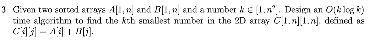  Given two sorted arrays A[1,n] and B[1,n] and a number kin[1,n2].