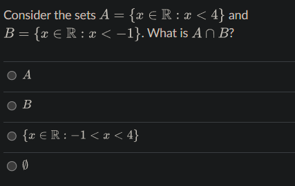  Consider the sets A={xinR:x4} and B={xinR:x-1}. What is AB? A B