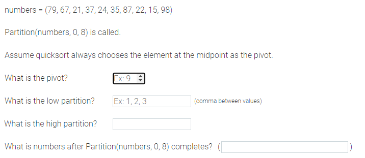  numbers =(79,67,21,37,24,35,87,22,15,98) Partition(numbers,0,8) is called. Assume quicksort always chooses the element