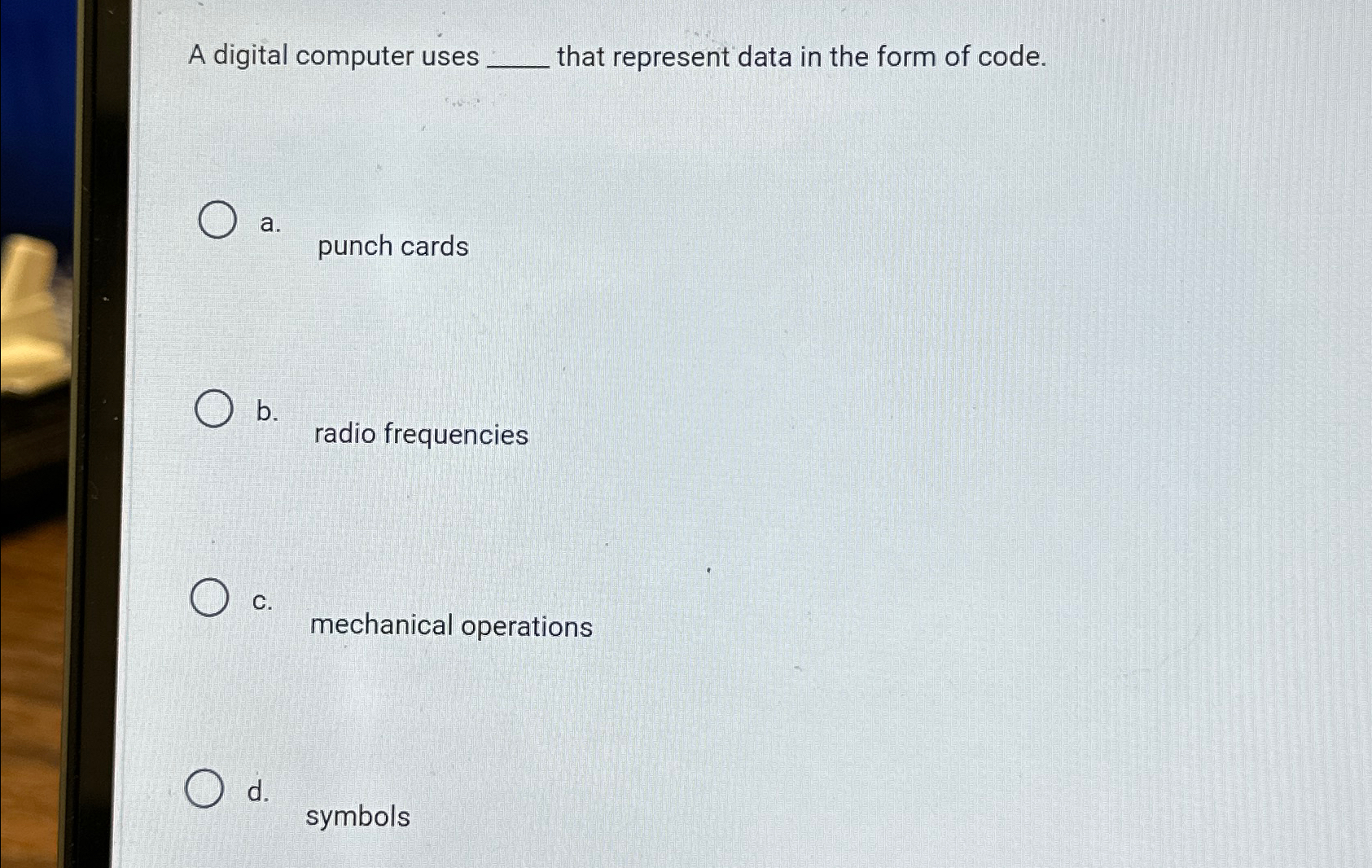  A digital computer uses that represent data in the form of