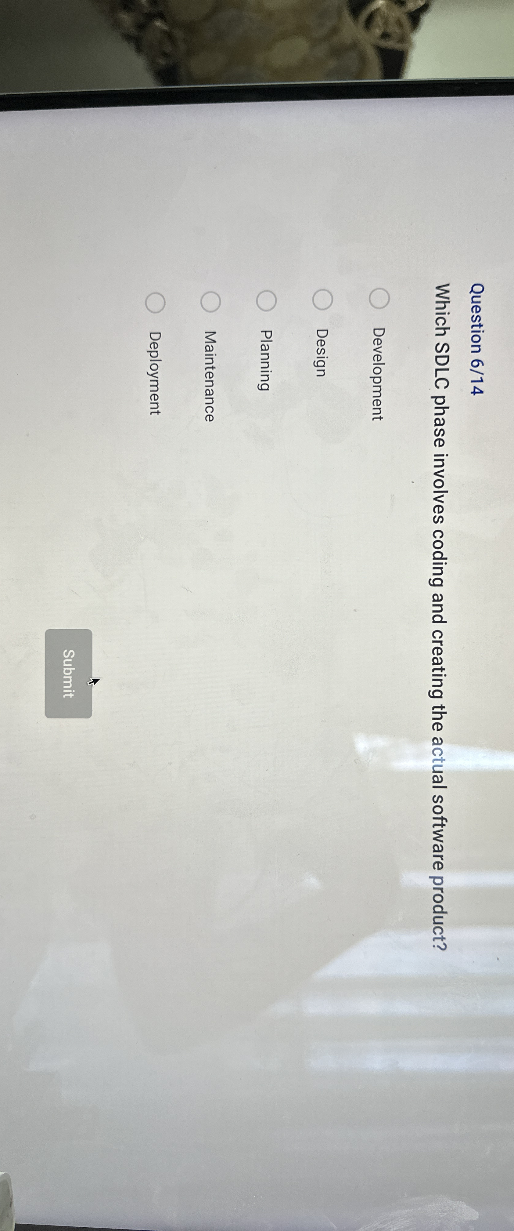 Question 6/14 Which SDLC phase involves coding and creating the actual