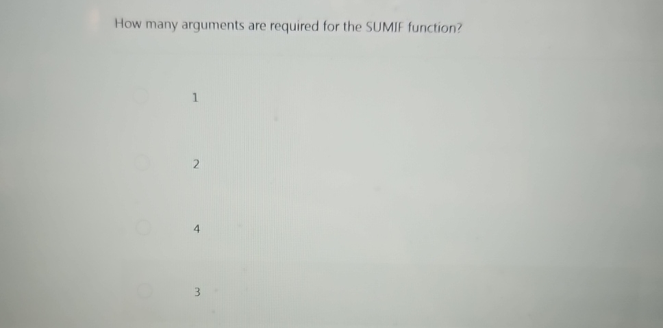  How many arguments are required for the SUMIF function? 1 2