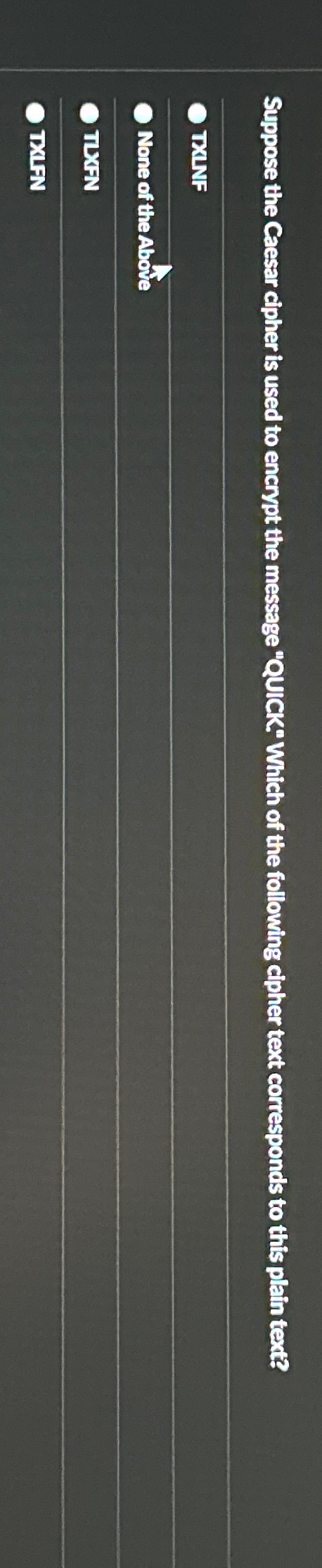  Suppose the Caesar cipher is used to encrypt the message "QUICK"