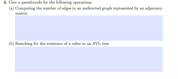  4. Give a pseudocode for the following operations. (a) Computing the