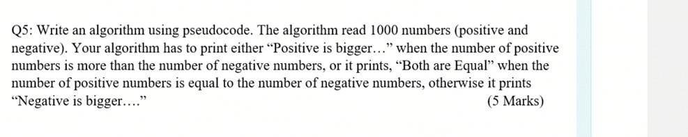  Q5: Write an algorithm using pseudocode. The algorithm read 1000 numbers