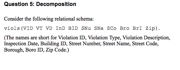  Question 5: Decomposition Consider the following relational schema: viols (VID VT