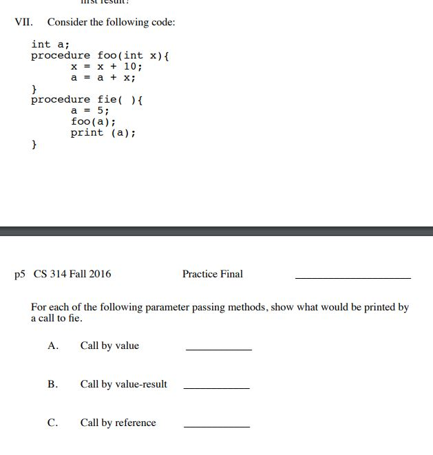  VII. Consider the following code: int a; procedure foo(int x)t x=x+10;
