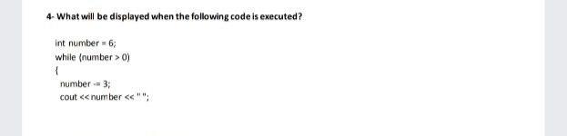  4- What will be displayed when the following code is executed?
