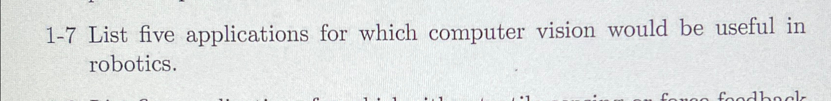 1-7 List five applications for which computer vision would be useful