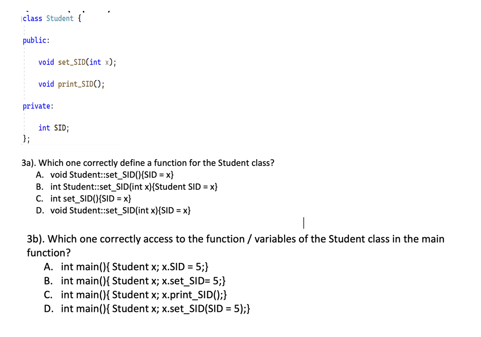  cilass Student { public: void set_SID(int x; void print_SID(); private: int