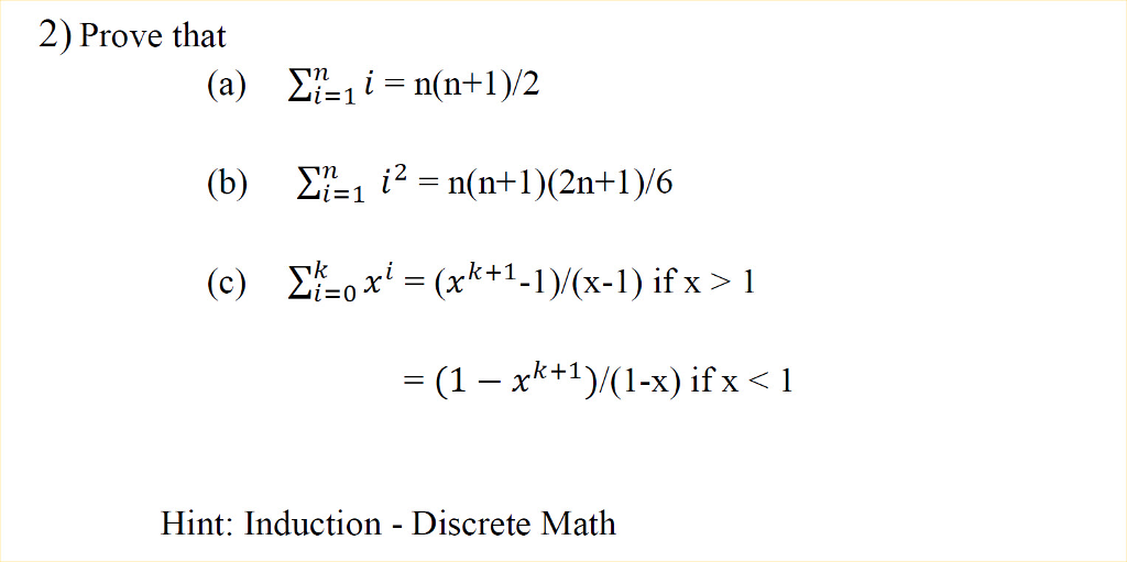 Algorithm Analysis: Prove the following using mathematical induction 2) Prove that (a)