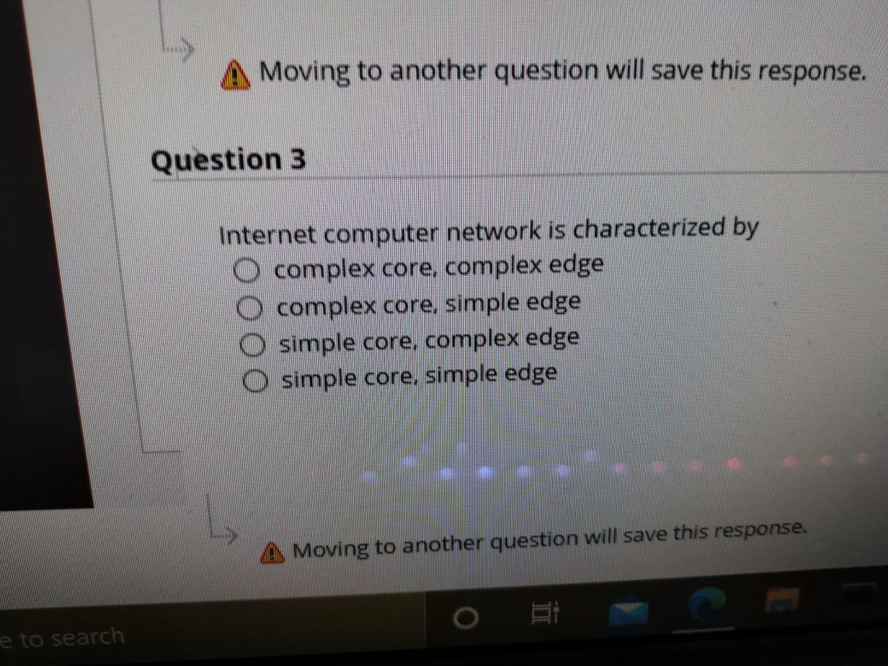 Moving to another question will save this response. Question 3 Internet