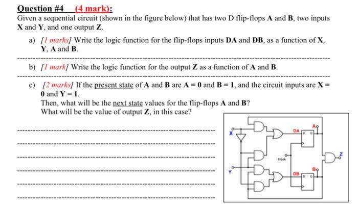  Question #4_(4 mark): Given a sequential circuit (shown in the figure