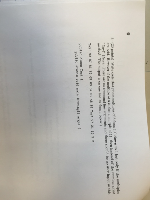  3. (20 points) Write code that prints multiples of 3 from