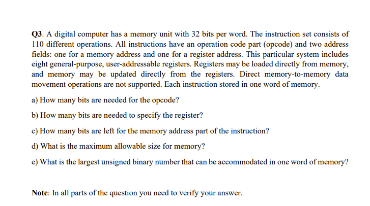  Q3. A digital computer has a memory unit with 32 bits