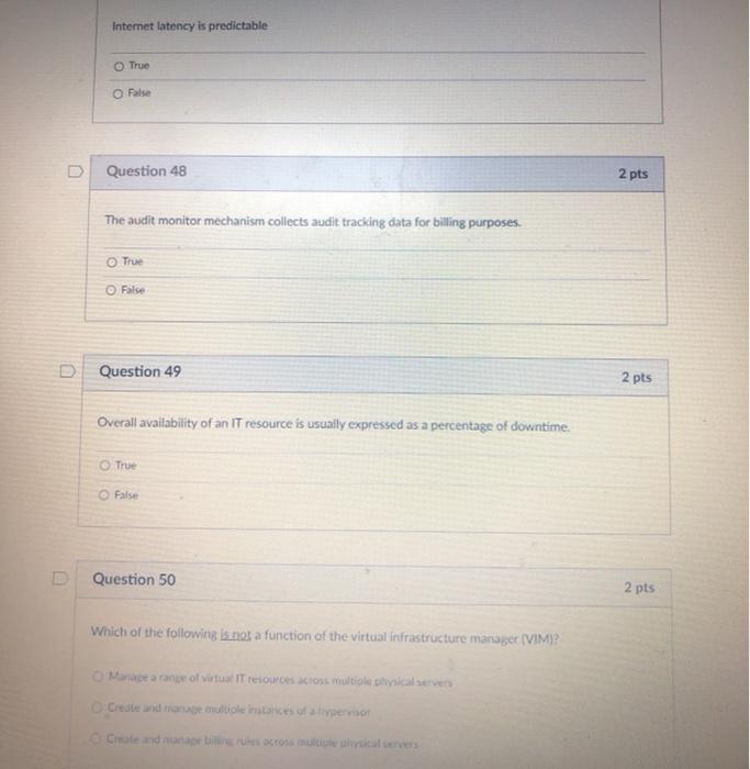  Internet latency is predictable True O False D Question 48 2
