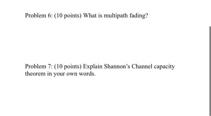  Problem 6: (10 points) What is multipath fading? Problem 7: (10