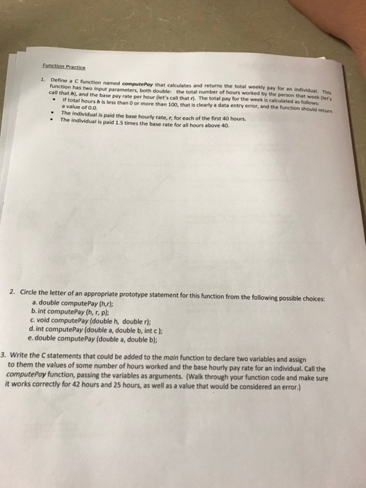  1. Define a C function named computePay that calculates and returns